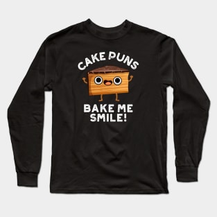 Cake Puns Bake Me Smile Cute Baking Pun Long Sleeve T-Shirt